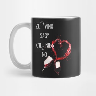 zu vino sag ich nie no Mug